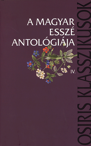 A magyar esszé antológiája IV.