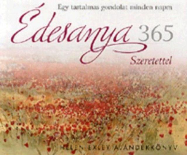 Édesanya 365 - Szeretettel - Egy tartalmas gondolat minden napra