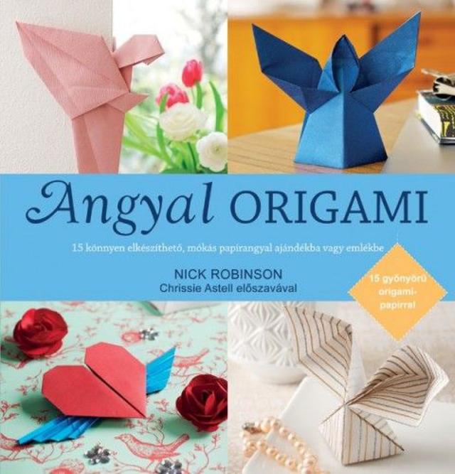 Angyal origami - 15 könnyen elkészíthető, mókás papírangyal ajándékba vagy emlékbe