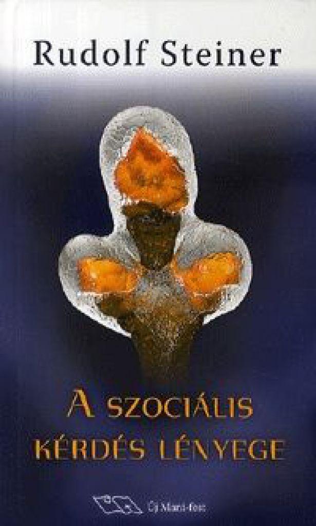 A szociális kérdés lényege - A jelenkor és a jövő élet-szükségszerűségeiből megragadva