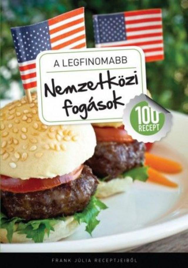 A legfinomabb - Nemzetközi fogások - 100 recept
