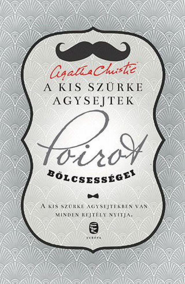 A kis szürke agysejtek - Poirot bölcsességei