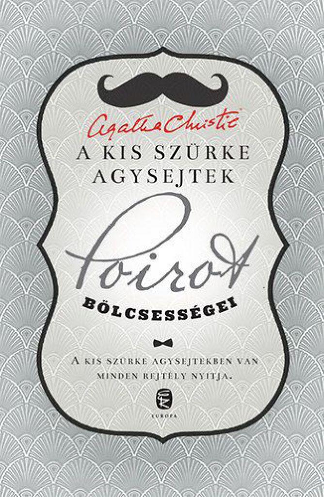 A kis szürke agysejtek - Poirot bölcsességei