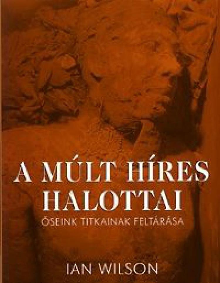 A múlt híres halottai - Őseink titkainak feltárása
