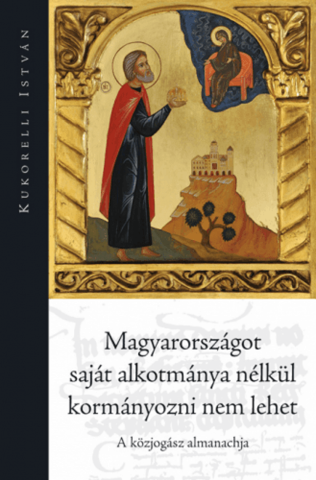 Magyarországot saját alkotmánya nélkül kormányozni nem lehet