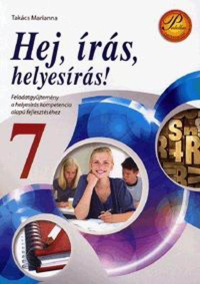 Hej, írás, helyesírás! 7. osztály - Feladatgyűjtemény a helyesírás kompetencia alapú fejlesztéséhez
