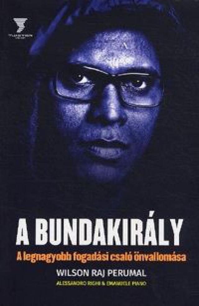 A Bundakirály - A legnagyobb fogadási csaló önvallomása