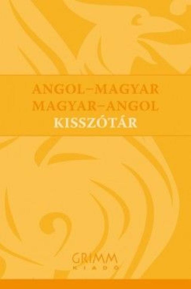 Angol-magyar - Magyar-angol kisszótár - ENGLISH - HUNGARIAN, HUNGARIAN - ENGLISH DICTIONARY