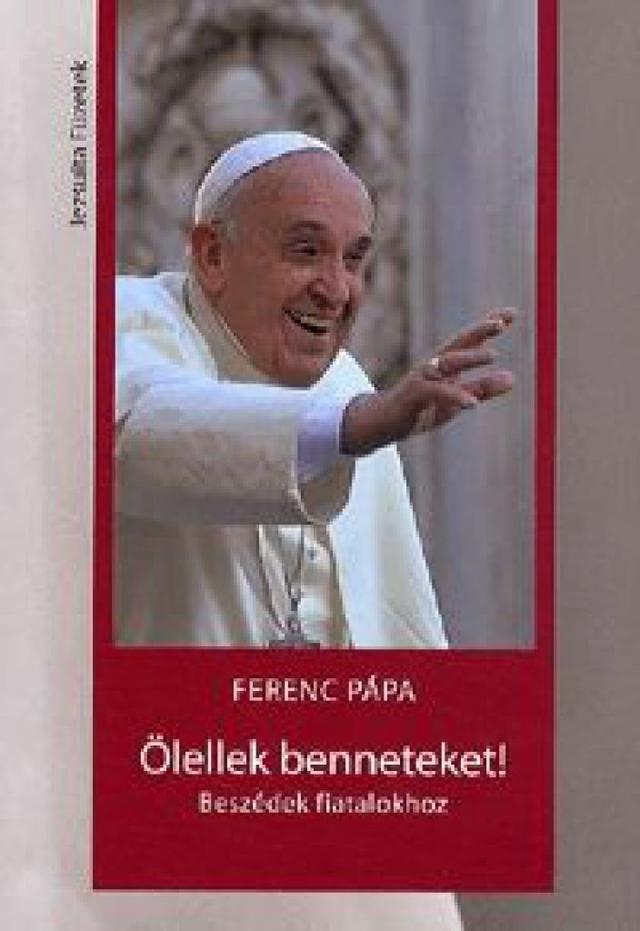 Ölellek benneteket! - Beszédek fiatalokhoz